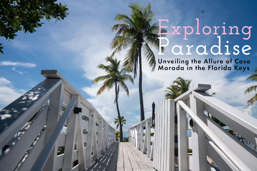 Exploring Paradise - Unveiling the Allure of Casa Morada in the Florida Keys - Swanky Retreats